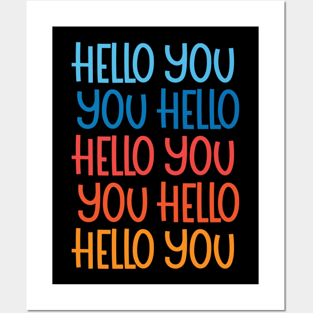 hello you, you hello Wall Art by saundank